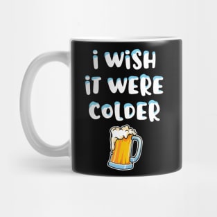 I Wish It Were Colder Mug